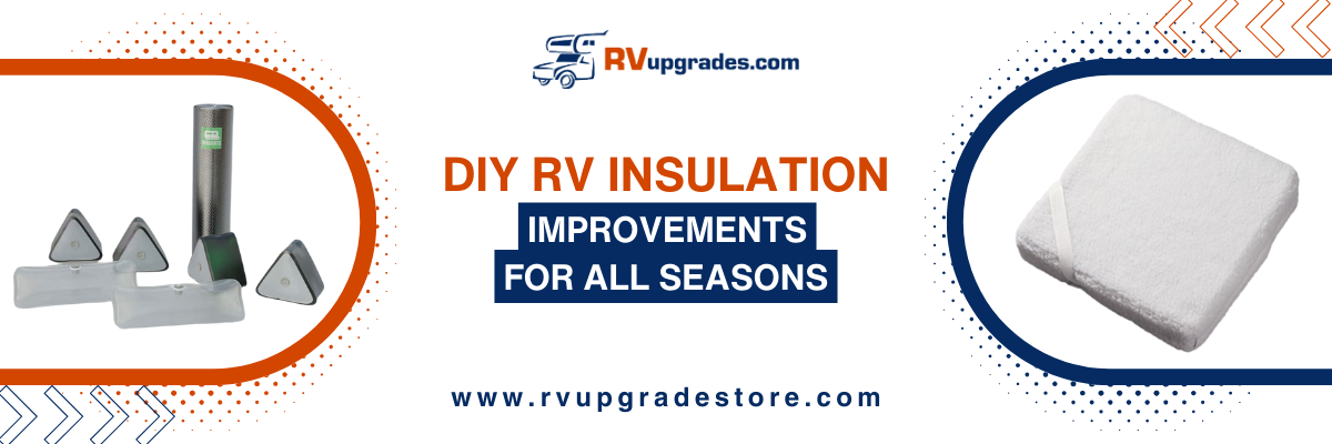 DIY RV Insulation Improvements for All Seasons